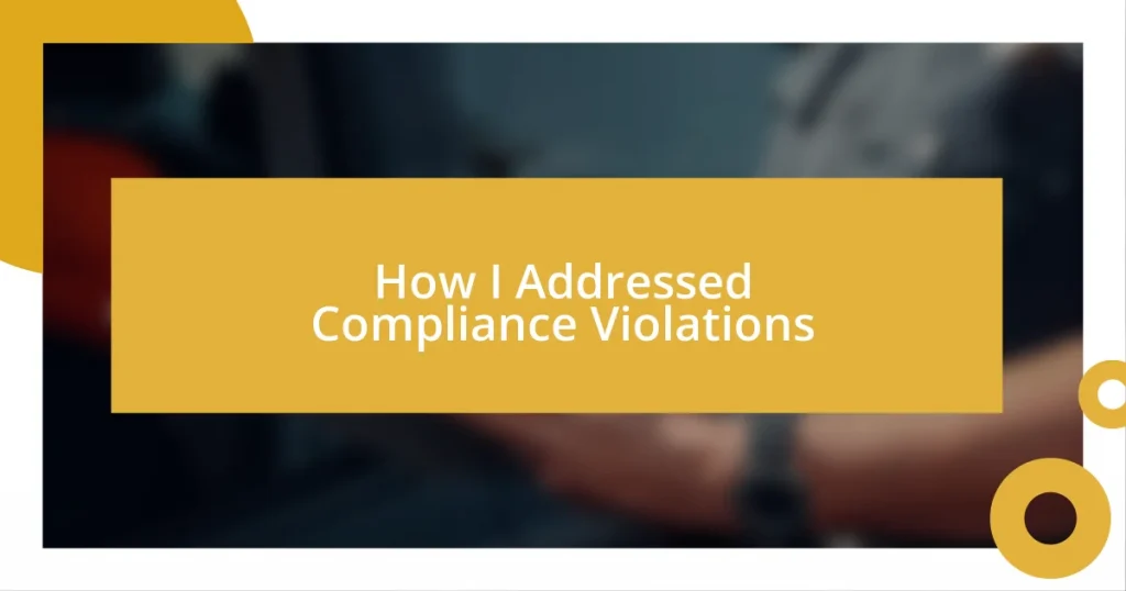 How I Addressed Compliance Violations