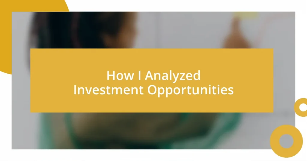 How I Analyzed Investment Opportunities