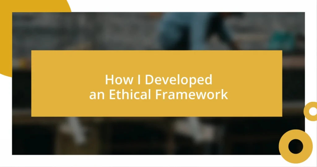 How I Developed an Ethical Framework