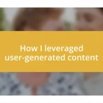 How I leveraged user-generated content