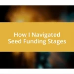 How I Navigated Seed Funding Stages