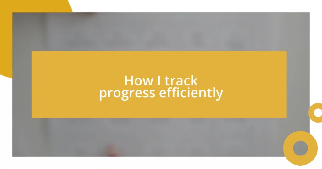 How I track progress efficiently