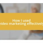 How I used video marketing effectively