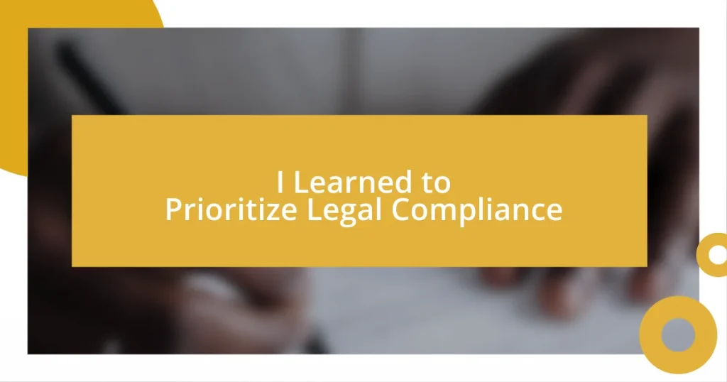 I Learned to Prioritize Legal Compliance