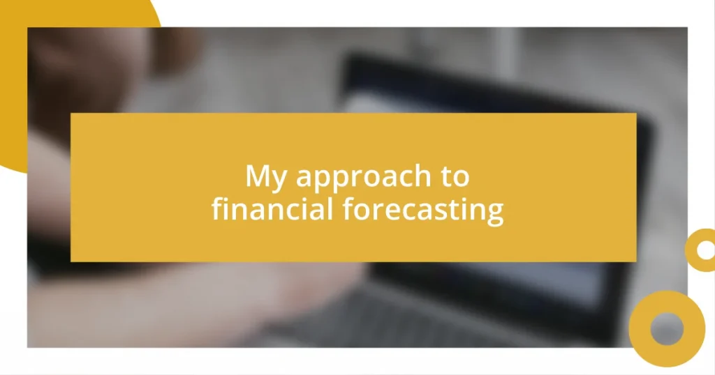 My approach to financial forecasting