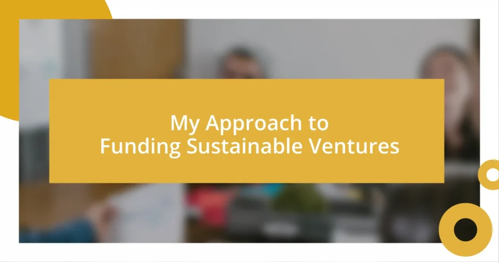 My Approach to Funding Sustainable Ventures