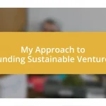 My Approach to Funding Sustainable Ventures