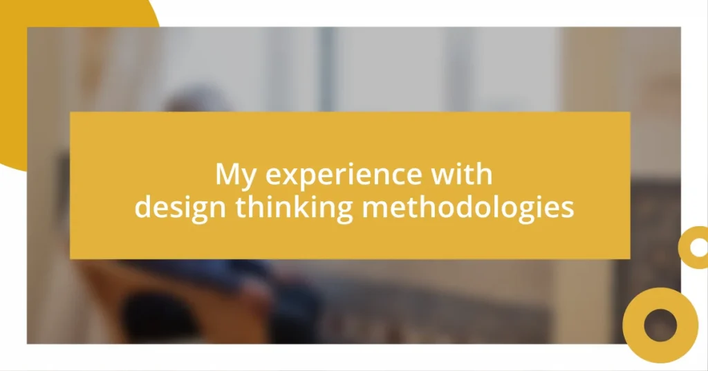 My experience with design thinking methodologies