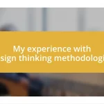 My experience with design thinking methodologies