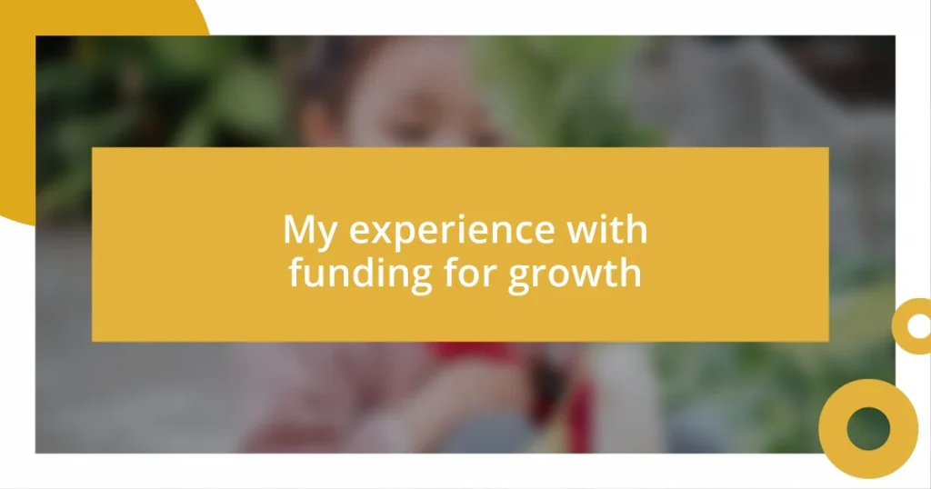 My experience with funding for growth