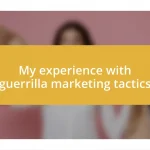 My experience with guerrilla marketing tactics