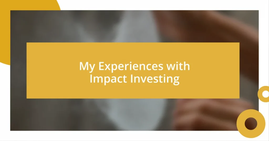 My Experiences with Impact Investing