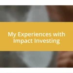 My Experiences with Impact Investing