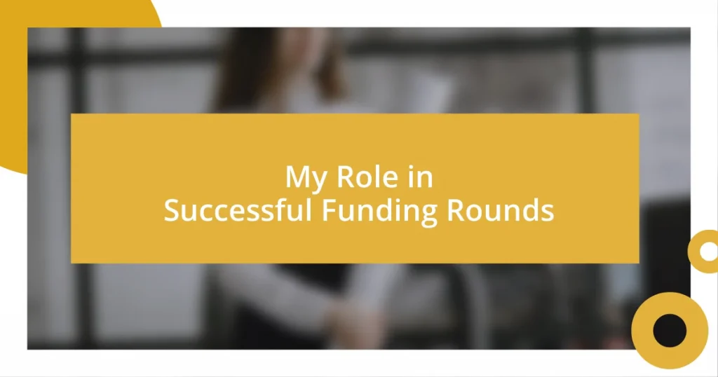 My Role in Successful Funding Rounds