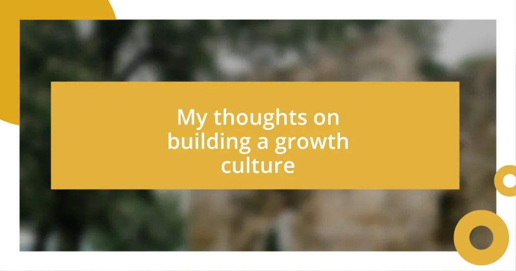 My thoughts on building a growth culture