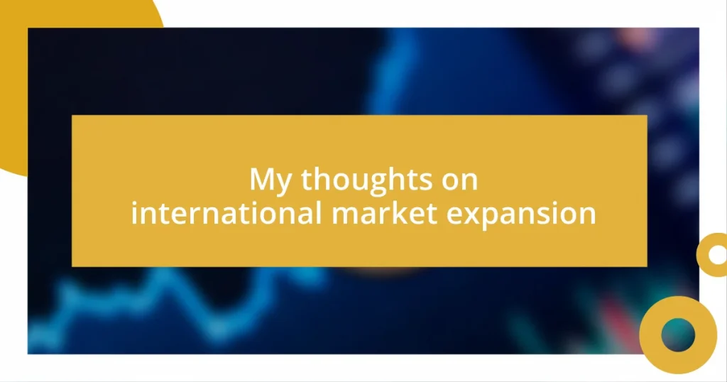 My thoughts on international market expansion