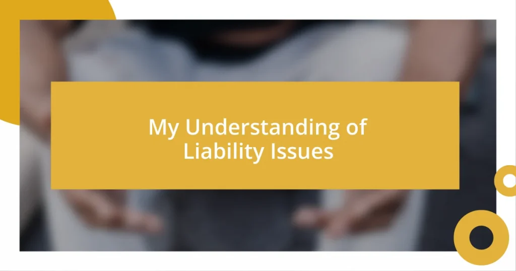 My Understanding of Liability Issues