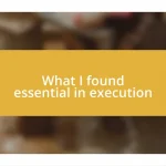 What I found essential in execution