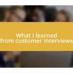 What I learned from customer interviews