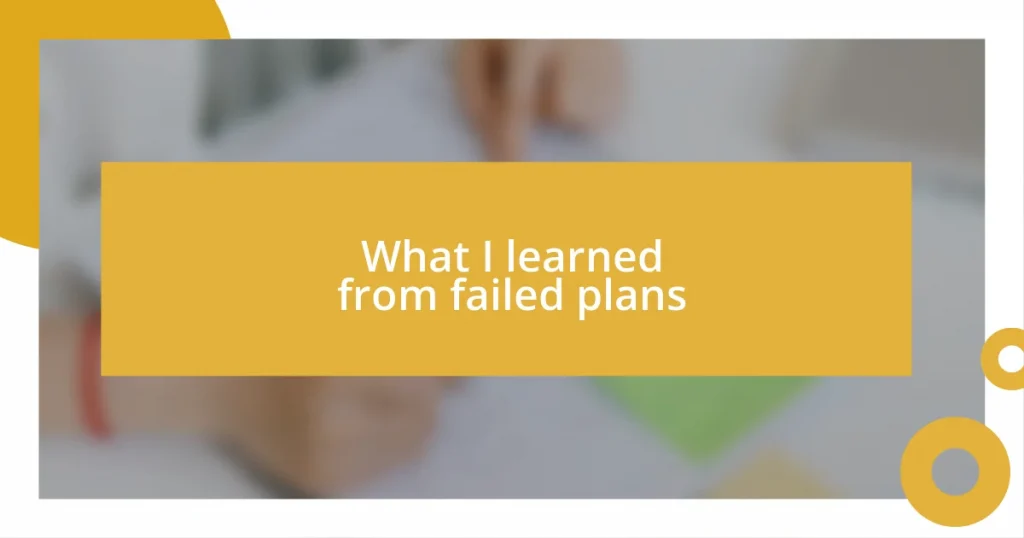 What I learned from failed plans