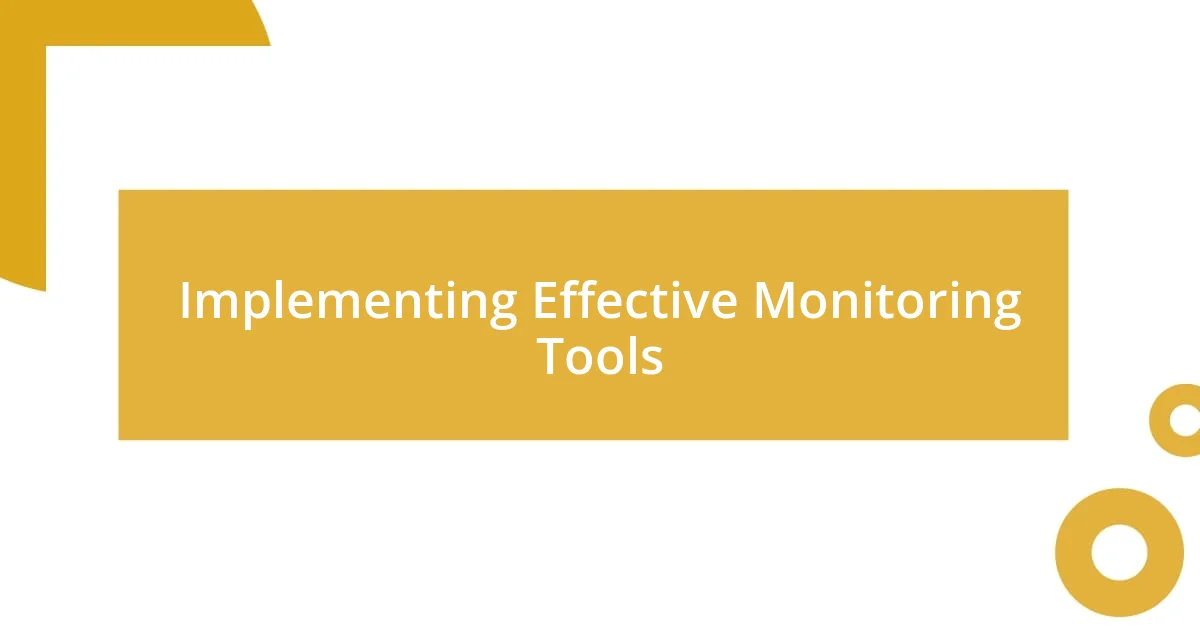 Implementing Effective Monitoring Tools