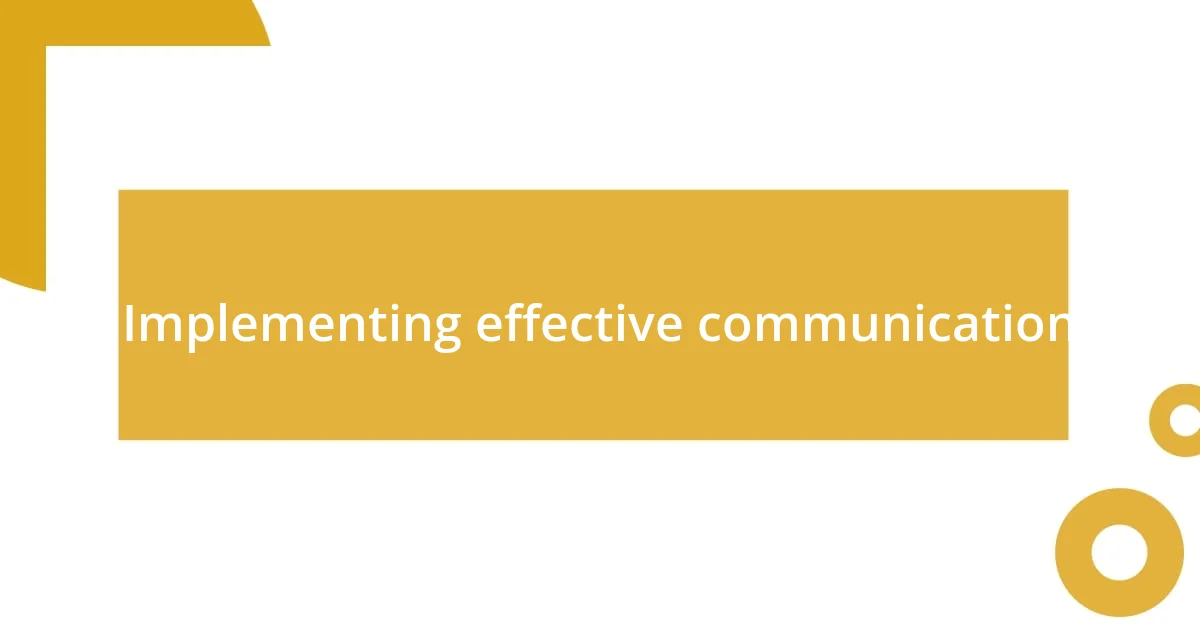 Implementing effective communication