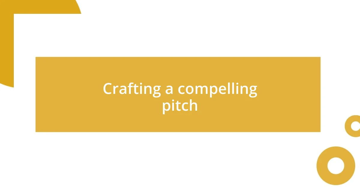 Crafting a compelling pitch